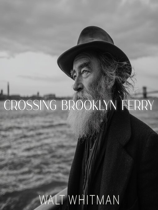 Title details for Crossing Brooklyn Ferry by Walt Whitman - Wait list